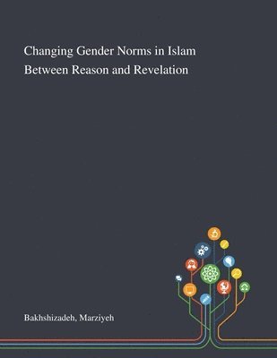 Changing Gender Norms in Islam Between Reason and Revelation 1