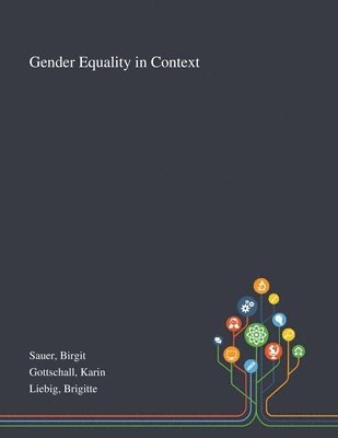 Birgit Sauer, Karin Gottschall, Brigitte Liebig - Gender Equality in Context, Häftad