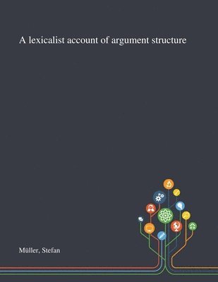 A Lexicalist Account of Argument Structure 1