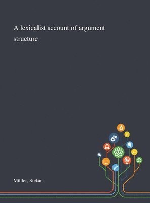 Stefan Müller - Lexicalist Account of Argument Structure, Inbunden