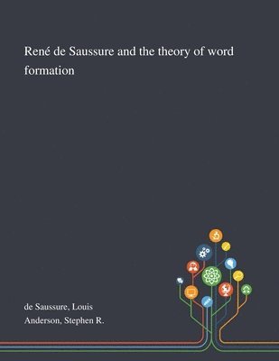 Ren De Saussure and the Theory of Word Formation 1