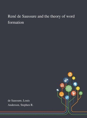 Ren De Saussure and the Theory of Word Formation 1