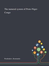 bokomslag The Numeral System of Proto-Niger-Congo
