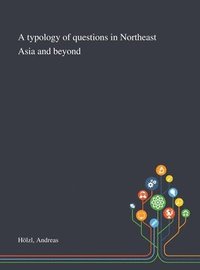 bokomslag A Typology of Questions in Northeast Asia and Beyond
