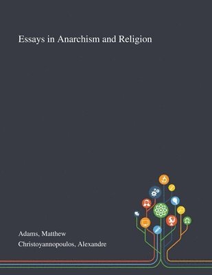 Adams, Alexandre Christoyannopoulos, Matthew Adams - Essays in Anarchism and Religion, Häftad