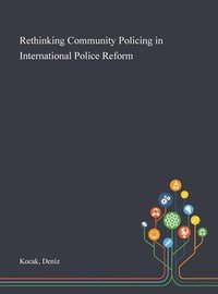 bokomslag Rethinking Community Policing in International Police Reform