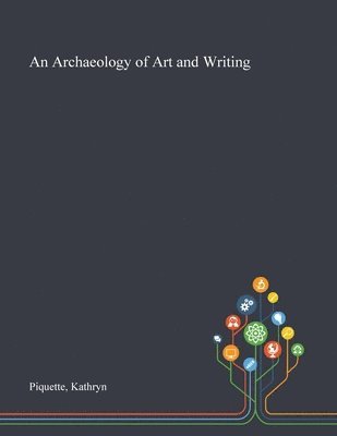 bokomslag An Archaeology of Art and Writing