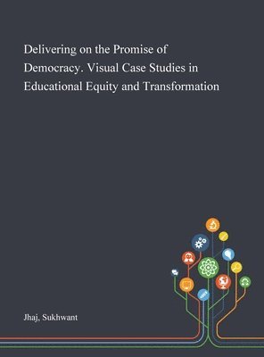 Delivering on the Promise of Democracy. Visual Case Studies in Educational Equity and Transformation 1