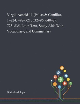 Ingo Gildenhard - Virgil, Aeneid 11 (Pallas & Camilla), 1-224, 498-521, 532-96, 648-89, 725-835. Latin Text, Study Aids With Vocabulary, and Commentary, Häftad