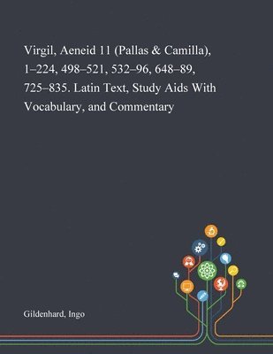 bokomslag Virgil, Aeneid 11 (Pallas & Camilla), 1-224, 498-521, 532-96, 648-89, 725-835. Latin Text, Study Aids With Vocabulary, and Commentary