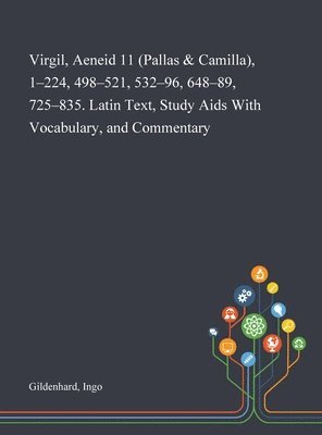 bokomslag Virgil, Aeneid 11 (Pallas & Camilla), 1-224, 498-521, 532-96, 648-89, 725-835. Latin Text, Study Aids With Vocabulary, and Commentary