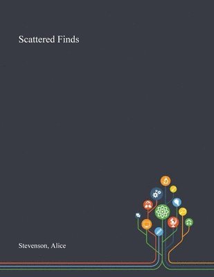 Alice Stevenson - Scattered Finds, Häftad