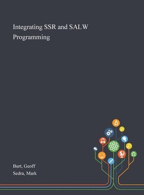Geoff Burt, Mark Sedra - Integrating SSR and SALW Programming, Inbunden