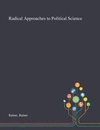 bokomslag Radical Approaches to Political Science