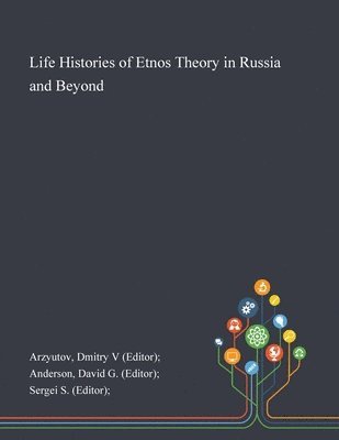 Life Histories of Etnos Theory in Russia and Beyond 1