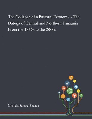 bokomslag The Collapse of a Pastoral Economy - The Datoga of Central and Northern Tanzania From the 1830s to the 2000s