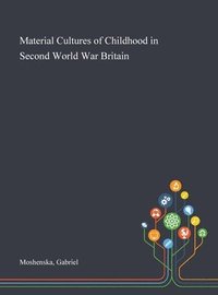 bokomslag Material Cultures of Childhood in Second World War Britain