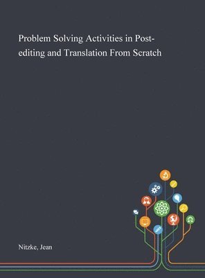Problem Solving Activities in Post-editing and Translation From Scratch 1