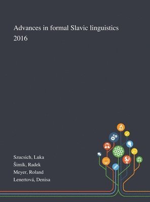 Luka Szucsich, Radek Simík, Roland Meyer - Advances in Formal Slavic Linguistics 2016, Inbunden