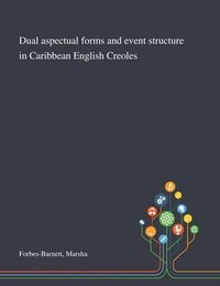 bokomslag Dual Aspectual Forms and Event Structure in Caribbean English Creoles