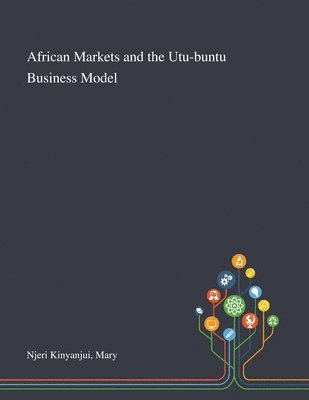 Mary Njeri Kinyanjui - African Markets and the Utu-buntu Business Model, Häftad