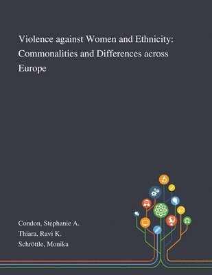 Stephanie A Condon, Ravi K Thiara, Monika Schröttle - Violence Against Women and Ethnicity, Häftad