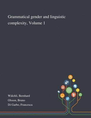 Grammatical Gender and Linguistic Complexity, Volume 1 1