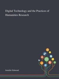bokomslag Digital Technology and the Practices of Humanities Research