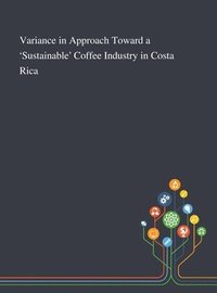 bokomslag Variance in Approach Toward a 'Sustainable' Coffee Industry in Costa Rica