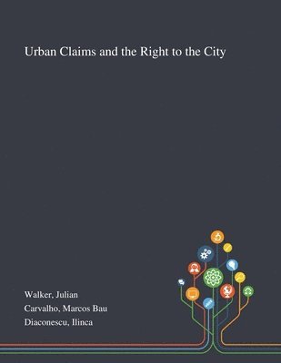 Urban Claims and the Right to the City 1