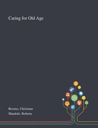 bokomslag Caring for Old Age