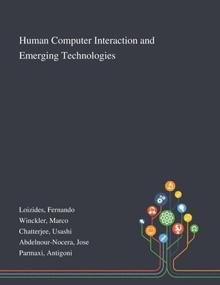 Fernando Loizides, Marco Winckler, Usashi Chatterjee - Human Computer Interaction and Emerging Technologies, Häftad