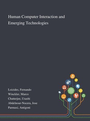 Fernando Loizides, Marco Winckler, Usashi Chatterjee - Human Computer Interaction and Emerging Technologies, Inbunden