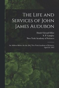 bokomslag The Life and Services of John James Audubon
