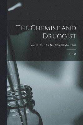 bokomslag The Chemist and Druggist [electronic Resource]; Vol. 92, no. 12 = no. 2095 (20 Mar. 1920)