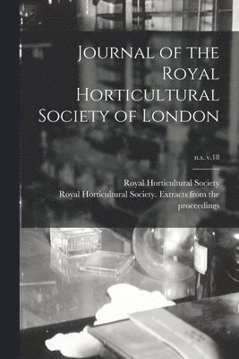 Journal of the Royal Horticultural Society of London; n.s. v.18 1