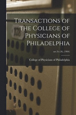 Transactions of the College of Physicians of Philadelphia; ser.3 1