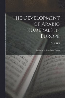 G. F. (George Francis) Hill - Development of Arabic Numerals in Europe [microform], Häftad
