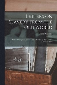 bokomslag Letters on Slavery From the Old World