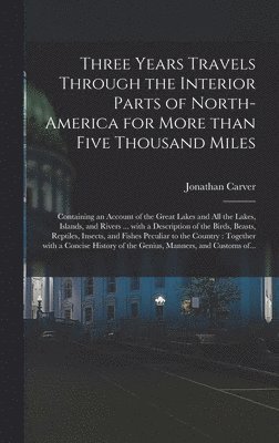 Three Years Travels Through the Interior Parts of North-America for More Than Five Thousand Miles 1