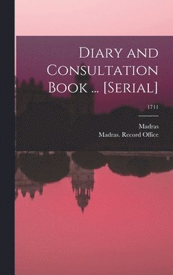 bokomslag Diary and Consultation Book ... [serial]; 1711