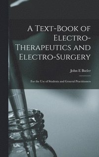 bokomslag A Text-book of Electro-therapeutics and Electro-surgery