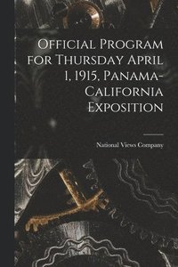 bokomslag Official Program for Thursday April 1, 1915, Panama-California Exposition