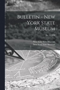 bokomslag Bulletin - New York State Museum; no. 23 1898
