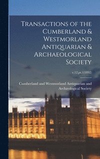 bokomslag Transactions of the Cumberland & Westmorland Antiquarian & Archaeological Society; v.12, pt.1(1892)