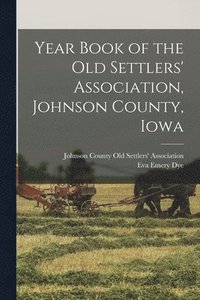 bokomslag Year Book of the Old Settlers' Association, Johnson County, Iowa