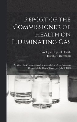 bokomslag Report of the Commissioner of Health on Illuminating Gas