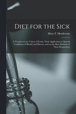 Diet for the Sick [electronic Resource] 1