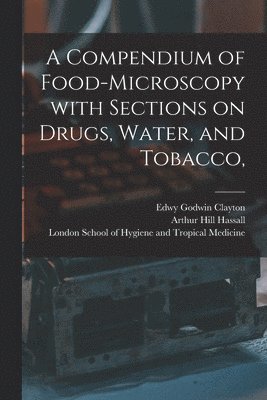 bokomslag Compendium of Food-microscopy With Sections on Drugs, Water, and Tobacco, [electronic Resource]