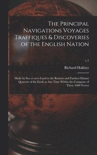 bokomslag The Principal Navigations Voyages Traffiques & Discoveries of the English Nation